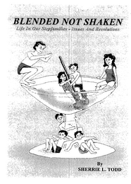 BLENDED NOT SHAKEN LIFE IN OUR STEPFAMILIES - ISSUES AND RESOLUTIONS BY SHERRIE L. TODD logo