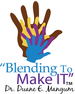 "BLENDING TO MAKE IT" DR. DUANE E. MANGUM logo