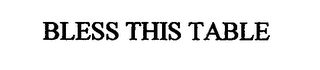 BLESS THIS TABLE logo