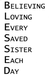 BLESSED BELIEVING LOVING EVERY SAVED SISTER EACH DAY logo