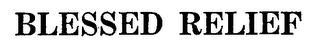 BLESSED RELIEF