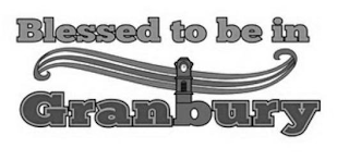 BLESSED TO BE IN GRANBURY logo