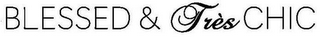 BLESSED & TRÈS CHIC logo