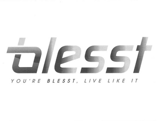 BLESST YOU'RE BLESST, LIVE LIKE IT logo