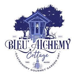 BLEU' ALCHEMY COTTAGE • GASTRONOMY GOURMET GARDEN ART • TRD MARK EST. 2021 logo