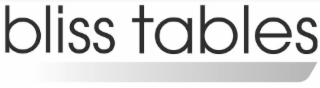 BLISS TABLES