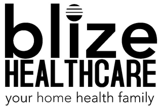 BLIZE HEALTHCARE YOUR HOME HEALTH FAMILY logo