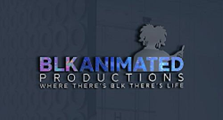 BLKANIMATED PRODUCTIONS WHERE THERES BLK THERES LIFE logo
