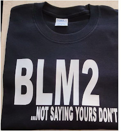 BLM2...NOT SAYING YOURS DON'T logo