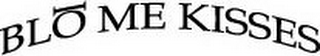 BLO ME KISSES logo