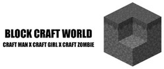 BLOCK CRAFT WORLD CRAFT MAN X CRAFT GIRL X CRAFT ZOMBIE logo