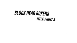 BLOCK HEAD BOXERS TITLE FIGHT 2 logo