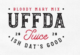 · BLOODY MARY MIX · UFFDA 20 JUICE 20 · ISH DAT'S GOOD · logo