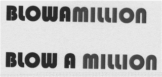 BLOW A MILLION logo