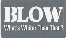 BLOW WHAT'S WHITER THAN THAT? logo