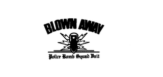 BLOWN AWAY POLICE BOMB SQUAD UNIT logo