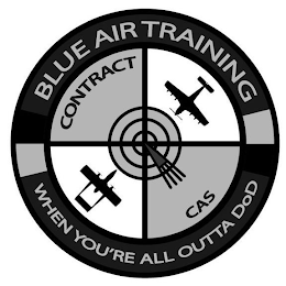 BLUE AIR TRAINING WHEN YOU'RE ALL OUTTA DOD CONTRACT CAS logo