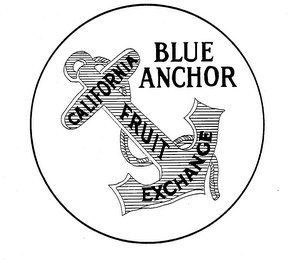 BLUE ANCHOR CALIFORNIA FRUIT EXCHANGE