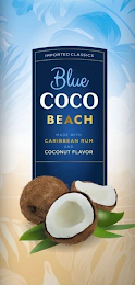 BLUE COCO BEACH MADE WITH CARIBBEAN RUM AND COCONUT FLAVOR IMPORTED CLASSICS logo
