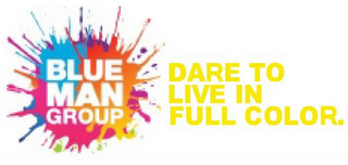 BLUE MAN GROUP DARE TO LIVE IN FULL COLOR logo