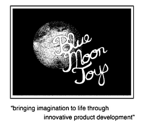 BLUE MOON TOYS "BRINGING IMAGINATION TO LIFE THROUGH INNOVATIVE PRODUCT DEVELOPMENT" logo