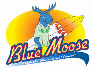 BLUE MOOSE "CATCH THE WAVE OF THE FUTURE" logo