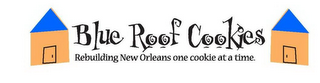 BLUE ROOF COOKIES REBUILDING NEW ORLEANS ONE COOKIE AT A TIME. logo