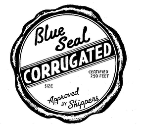 BLUE SEAL CORRUGATED APPROVED BY SHIPPERRS SIZES CERTIFIED 250 FEET logo
