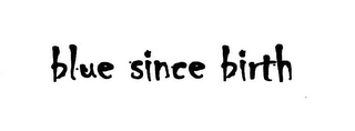 BLUE SINCE BIRTH logo