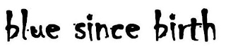 BLUE SINCE BIRTH logo