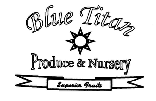 BLUE TITAN PRODUCE & NURSERY SUPERIOR FRUITS logo