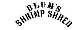 BLUM'S SHRIMP SHRED logo
