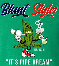 BLUNT STYLE EST 2022 ITS A PIPE DREAM logo
