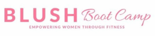 BLUSH BOOT CAMP EMPOWERING WOMEN THROUGH FITNESS logo