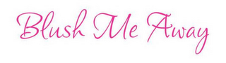 BLUSH ME AWAY logo
