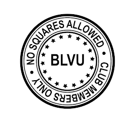 BLVU · NO SQUARES ALLOWED · CLUB MEMBERS ONLY logo