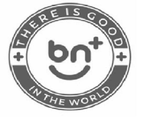 BN+ +THERE IS GOOD+ IN THE WORLD logo