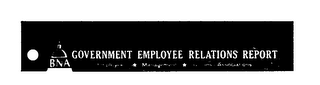 BNA GOVERNMENT EMPLOYEE RELATIONS REPORTEMPLOYERS MANAGEMENT UNIONS/ASSOCIATIONS logo