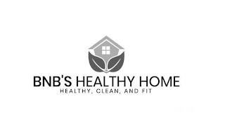BNB'S HEALTHY HOME HEALTHY, CLEAN, AND FIT logo