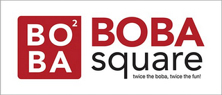 BO 2 BA BOBA SQUARE TWICE THE BOBA, TWICE THE FUN! logo