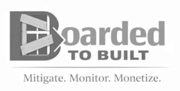 BOARDED TO BUILT MITIGATE. MONITOR. MONETIZE. logo