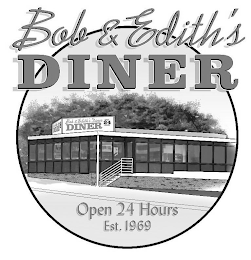 BOB & EDITH'S DINER OPEN 24 HOURS EST. 1969 BOB & EDITH'S DINER DINER OPEN 24 HOURS logo