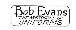 BOB EVANS THE ARISTOCRAT OF UNIFORMS logo