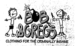 BOB & GREG'S CLOTHING FOR THE CRIMINALLY INSANE logo