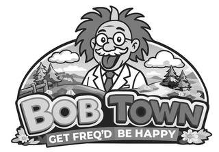 BOB TOWN GET FREQ'D BE HAPPY logo