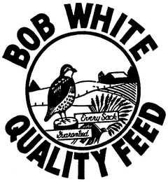 BOB WHITE QUALITY FEED EVERY SACK GUARANTEED logo