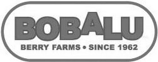 BOBALU BERRY FARMS · SINCE 1962 logo