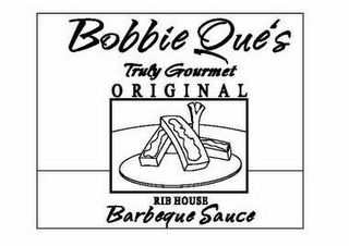 BOBBIE QUE'S TRULY GOURMET ORIGINAL RIB HOUSE BARBEQUE SAUCE logo