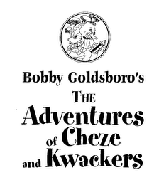 BOBBY GOLDSBORO'S THE ADVENTURES OF CHEZE AND KWACKERS logo