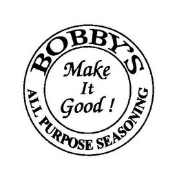 BOBBY'S ALL PURPOSE SEASONING MAKE IT GOOD! logo